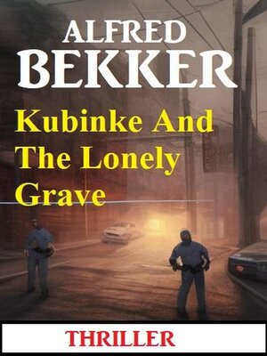cover image of Kubinke and the Lonely Grave